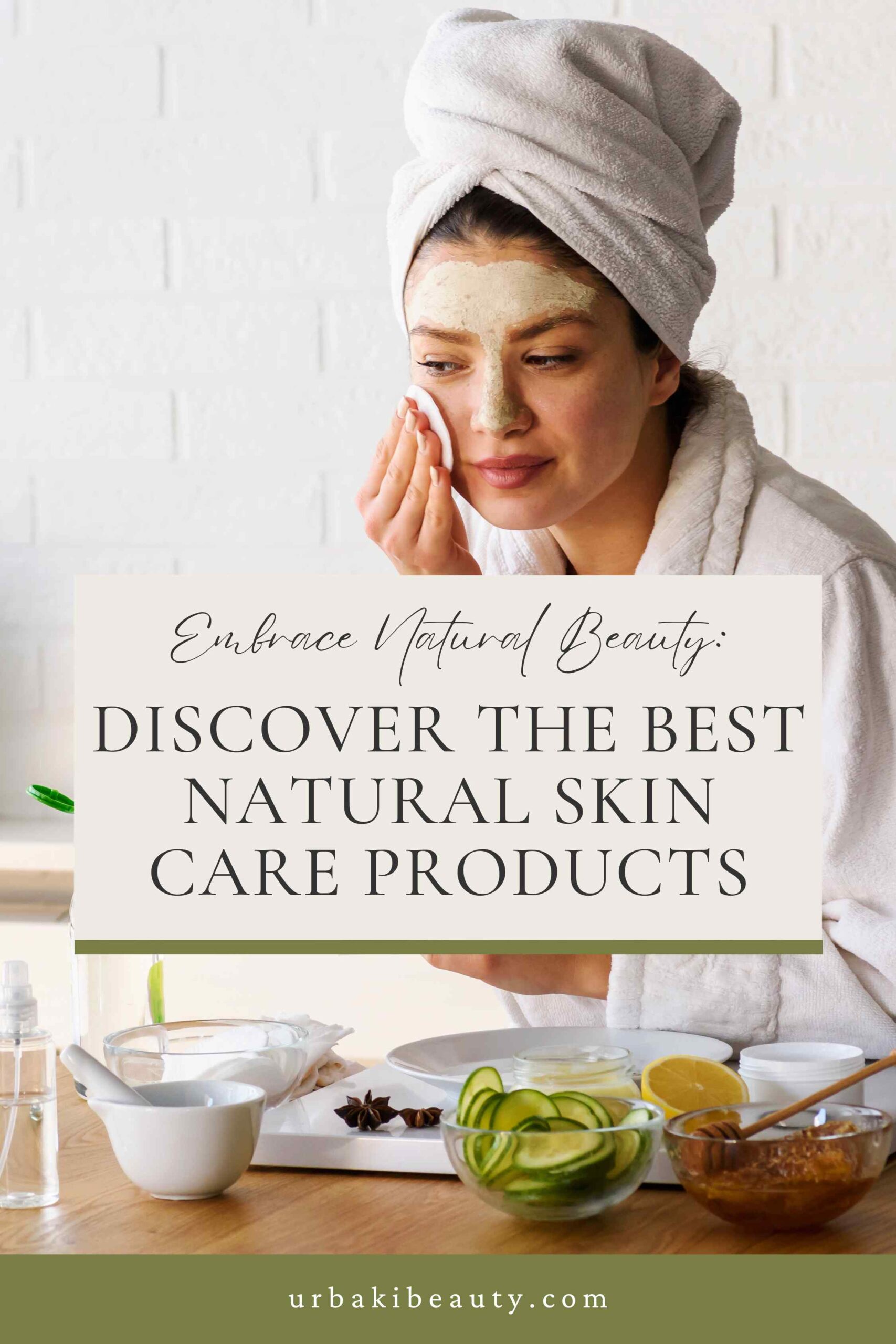 Embrace Natural Beauty Discover the Best Natural Skin Care Products