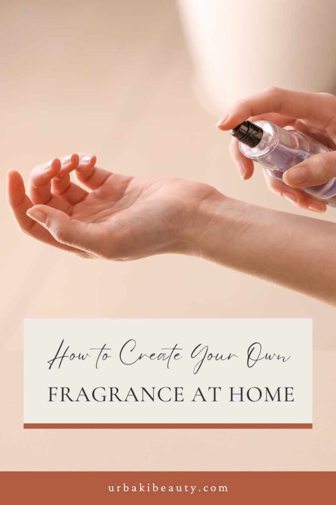 How to Create Your Own Fragrance at Home: A Step-by-Step Guide