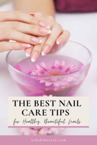 The Best Nail Care Tips for Healthy, Beautiful Nails